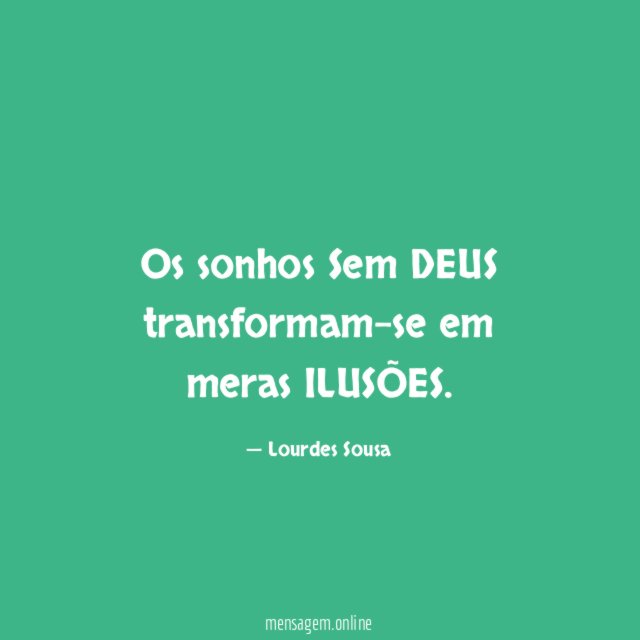 Os sonhos Sem DEUS transformam-se em meras ILUSÕES