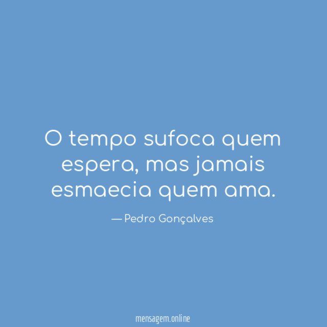 O tempo sufoca quem espera