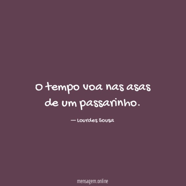 O tempo voa nas asas de um passarinho