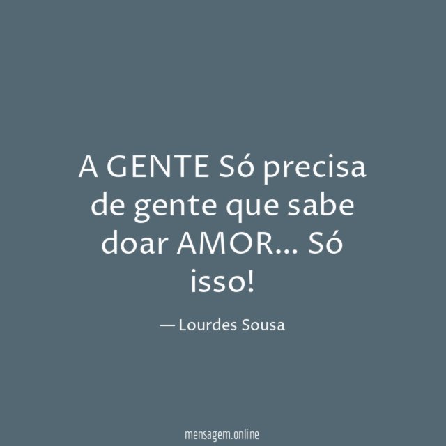 A GENTE Só precisa de gente que sabe doar AMOR