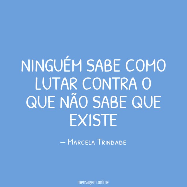 Ninguém sabe como lutar contra o que não