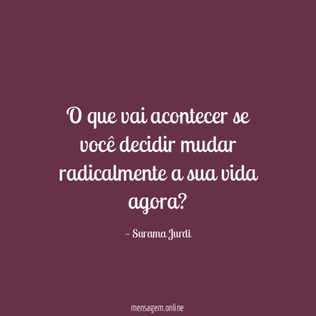 O que vai acontecer se você decidir mudar