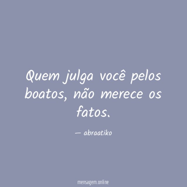 Quem julga você pelos boatos