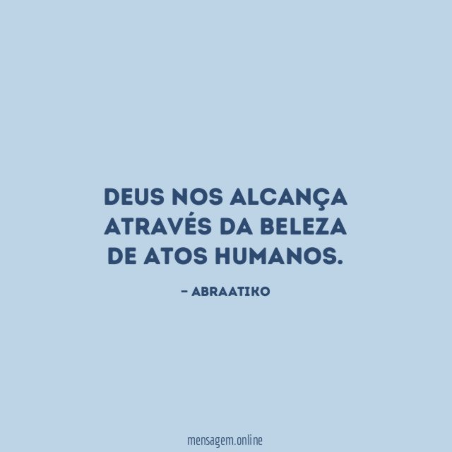 Deus nos alcança através da beleza de atos humanos
