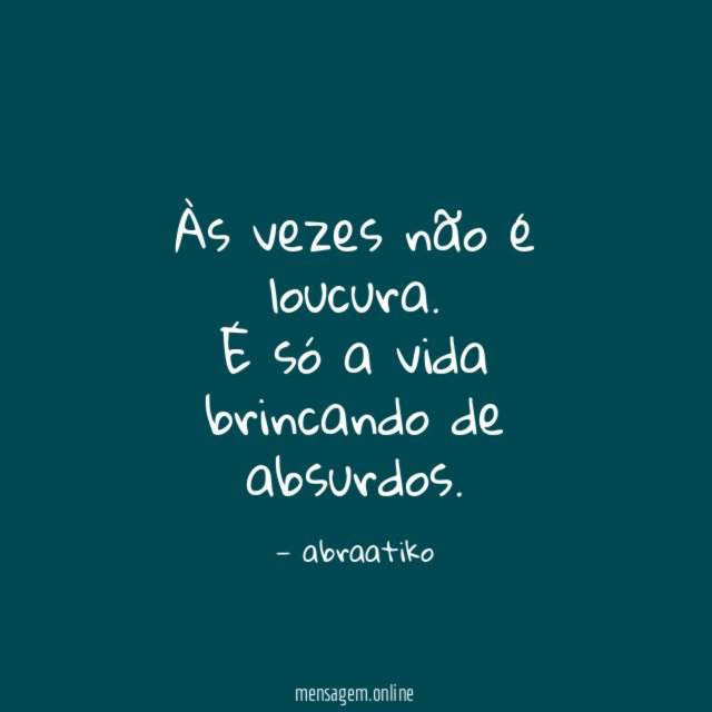 Às vezes não é loucura