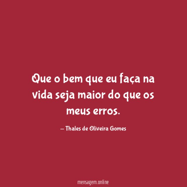 Que o bem que eu faça na vida