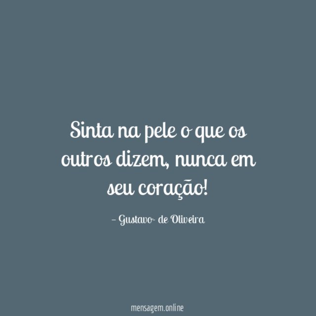 Sinta na pele o que os outros dizem