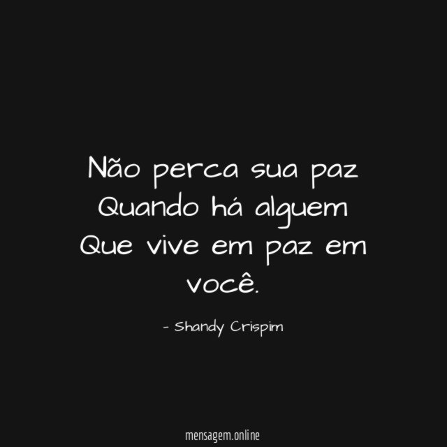 Não perca sua paz Quando há alguem Que vive em