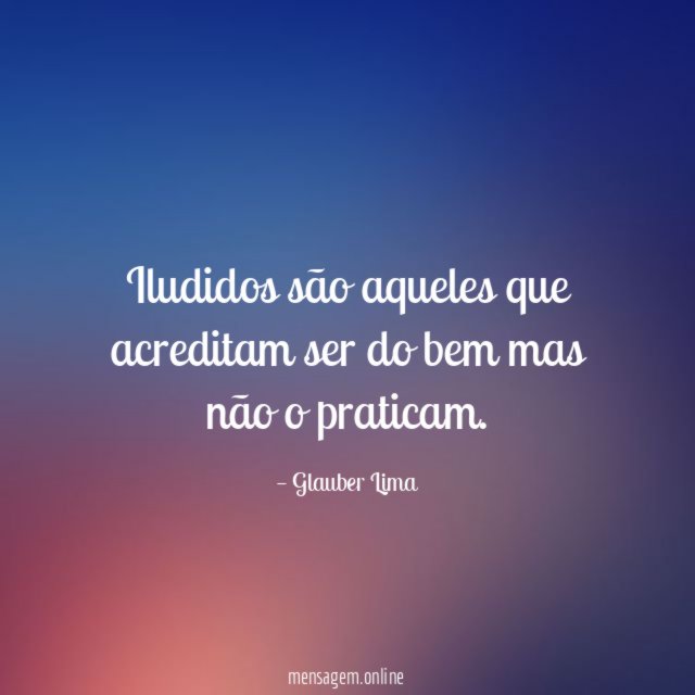 Iludidos são aqueles que acreditam ser do bem