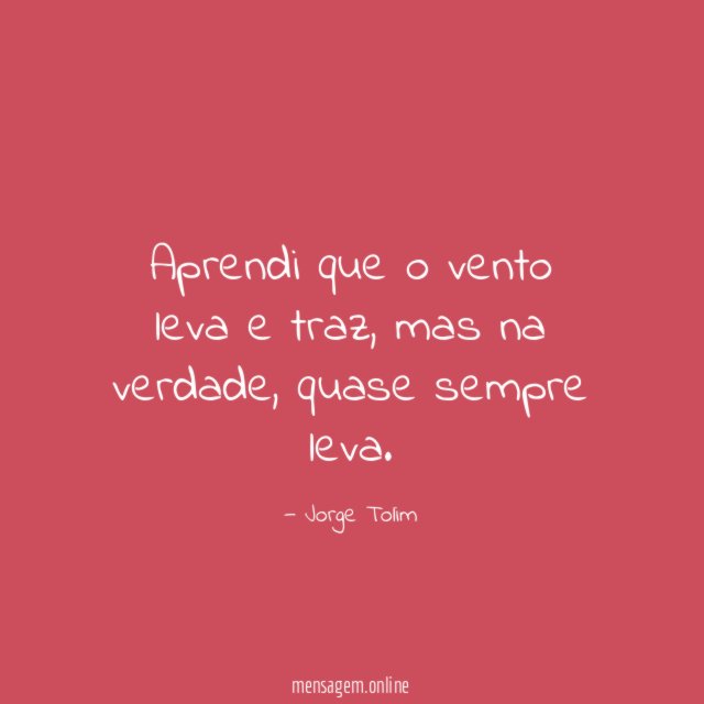 Aprendi que o vento leva e traz