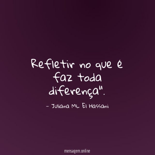 Refletir no que é faz toda diferença"
