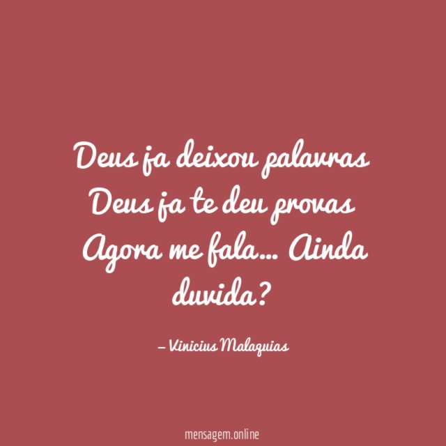 Deus ja deixou palavras Deus ja te deu provas Agora me fala