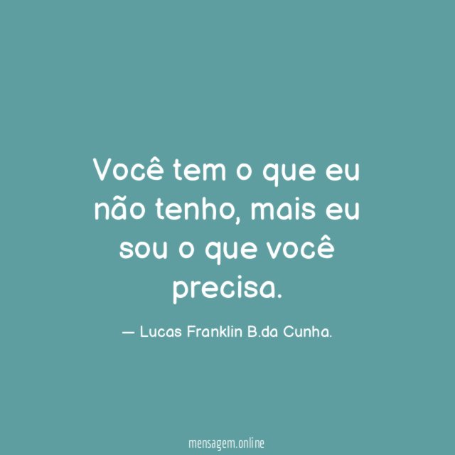 Você tem o que eu não tenho