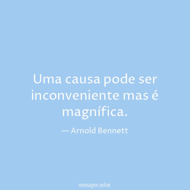 Uma causa pode ser inconveniente mas é magnífica