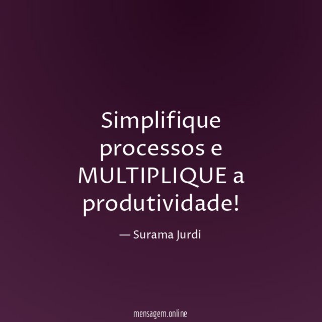 Simplifique processos e MULTIPLIQUE a produtividade