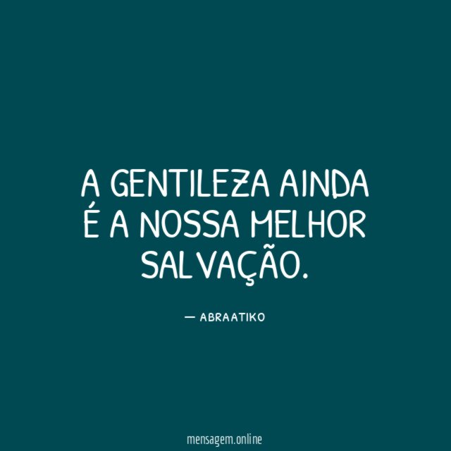 A gentileza ainda é a nossa melhor salvação