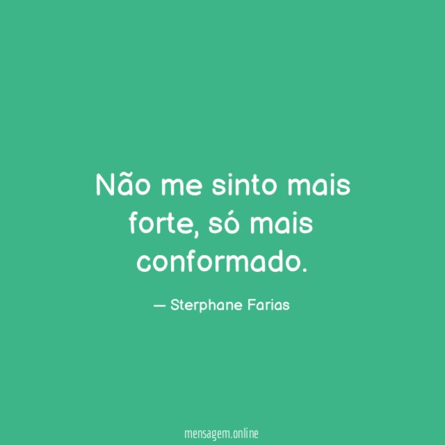Não me sinto mais forte