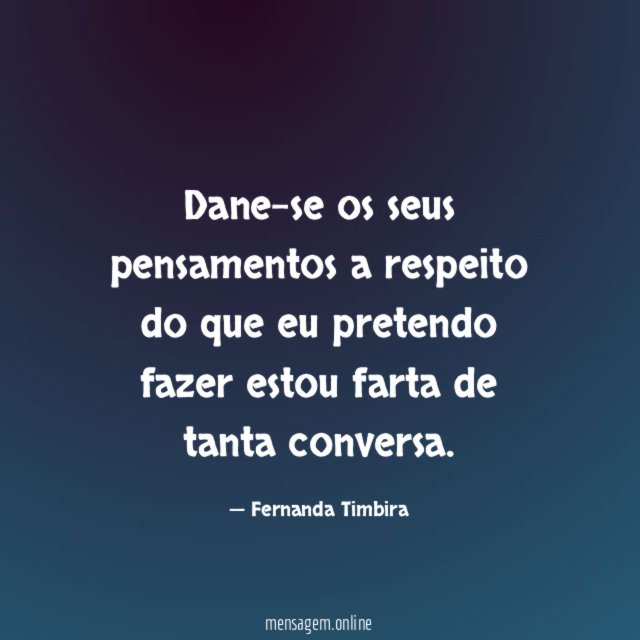 Dane-se os seus pensamentos a respeito do que