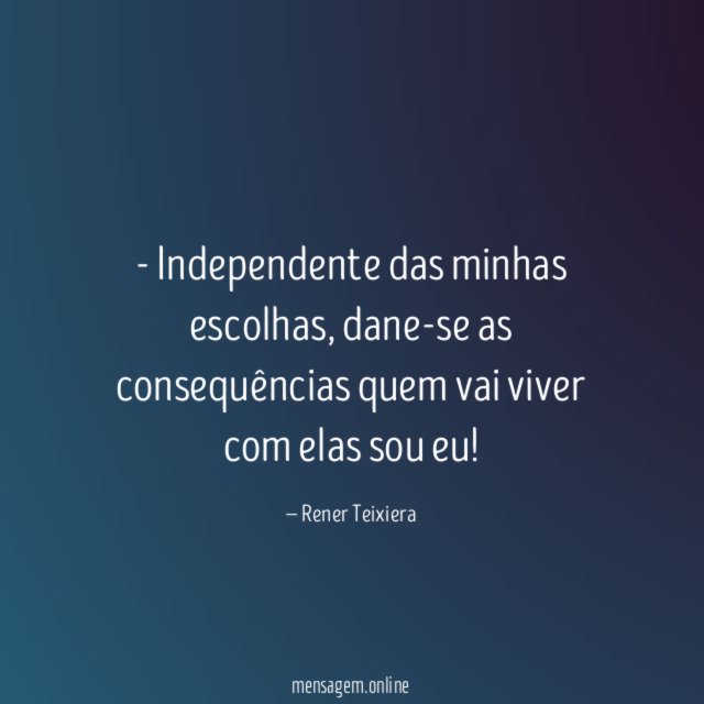 Independente das minhas escolhas
