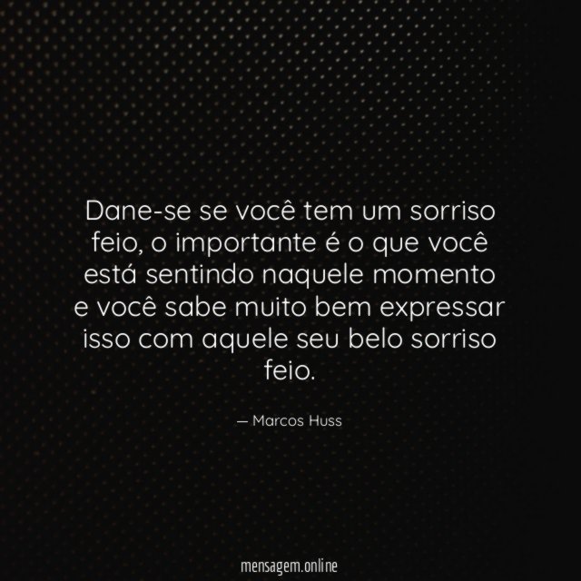 Dane-se se você tem um sorriso feio