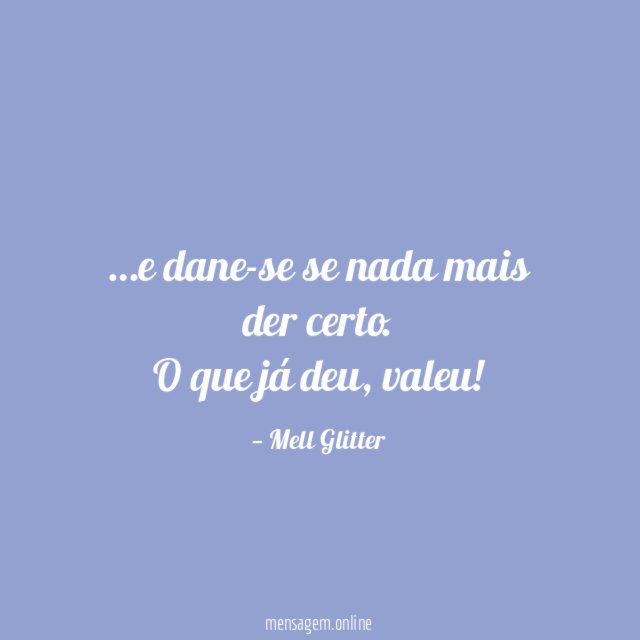 e dane-se se nada mais der certo