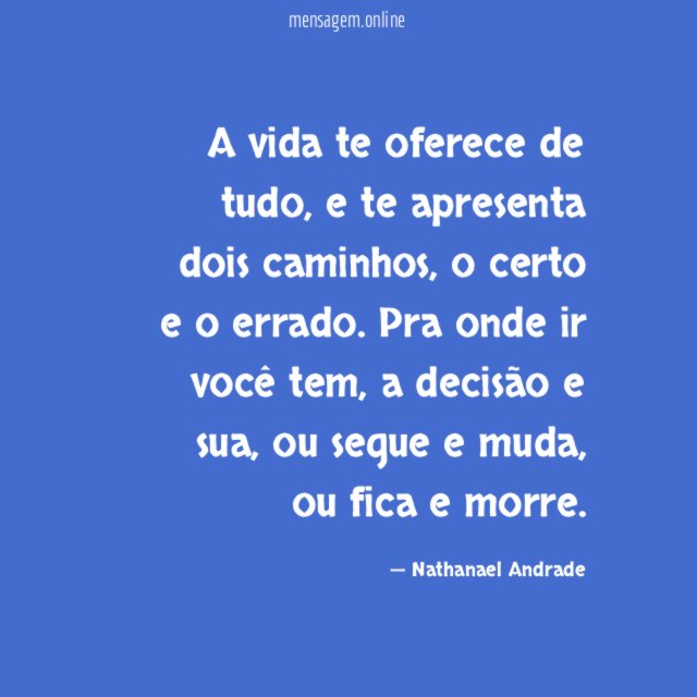 A vida te oferece de tudo