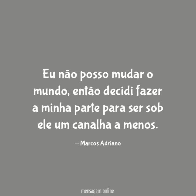 Eu não posso mudar o mundo