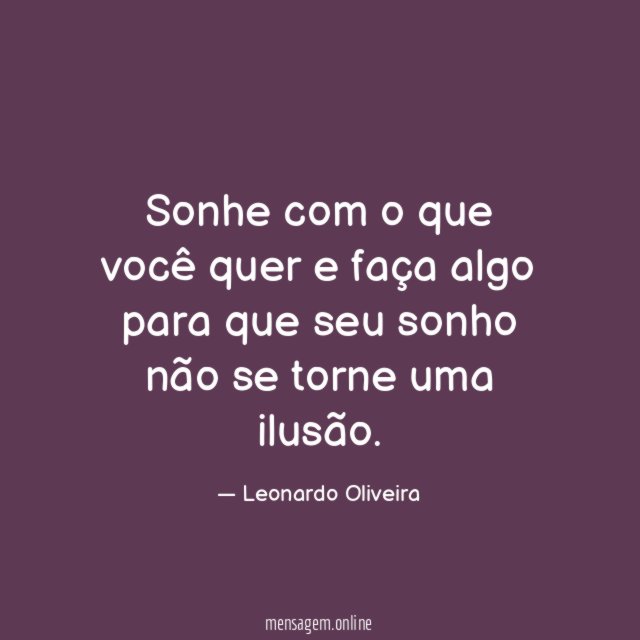Sonhe com o que você quer e faça
