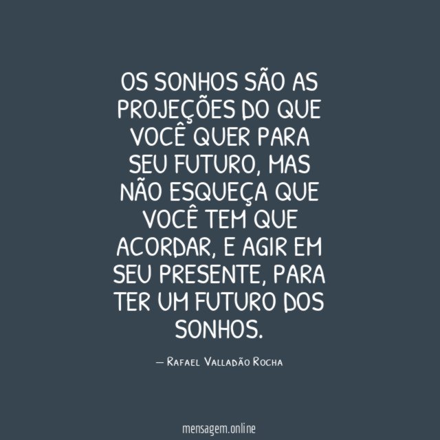 Os sonhos são as projeções do que você