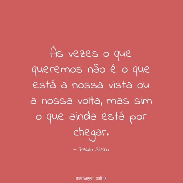 Às vezes o que queremos não é