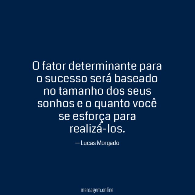 O fator determinante para o sucesso será baseado