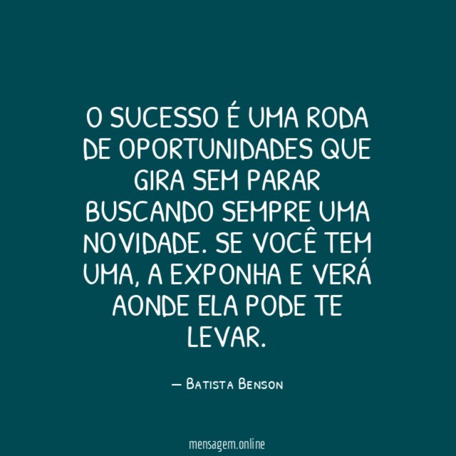 O sucesso é uma roda de oportunidades que