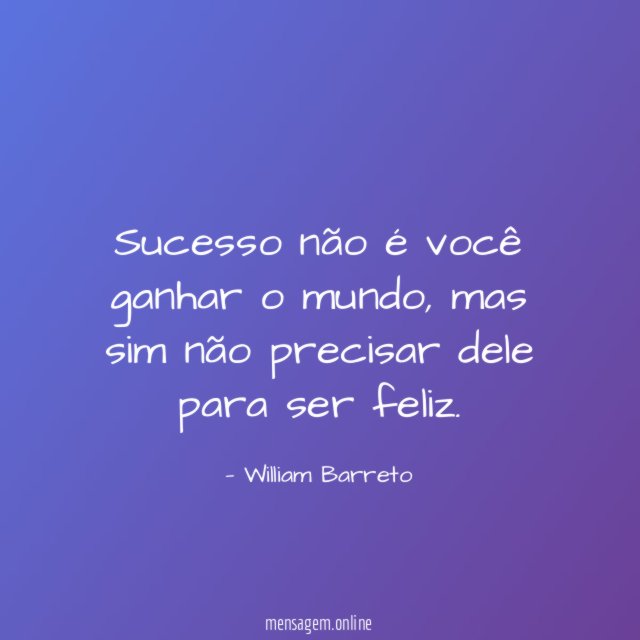 Sucesso não é você ganhar o mundo