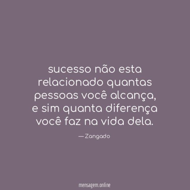 sucesso não esta relacionado quantas pessoas você alcança