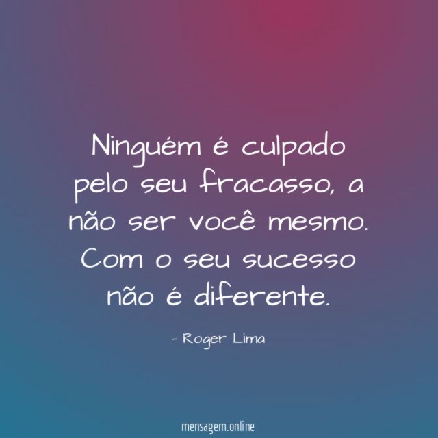 Ninguém é culpado pelo seu fracasso