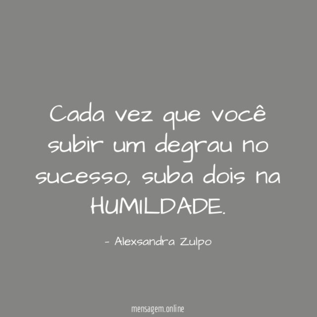Cada vez que você subir um degrau no sucesso