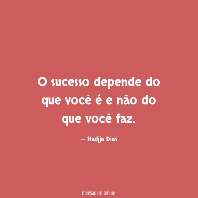 O sucesso depende do que você é