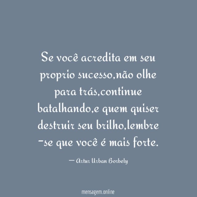 Se você acredita em seu proprio sucesso