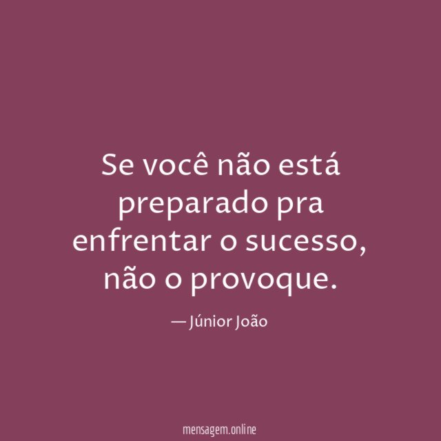 Se você não está preparado pra enfrentar o sucesso