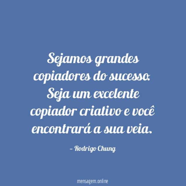 Sejamos grandes copiadores do sucesso