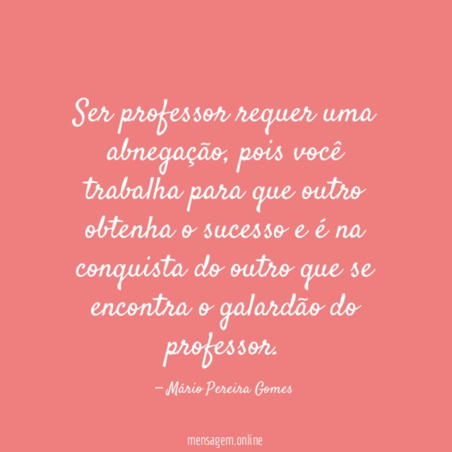 Ser professor requer uma abnegação