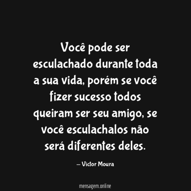 Você pode ser esculachado durante toda a sua vida