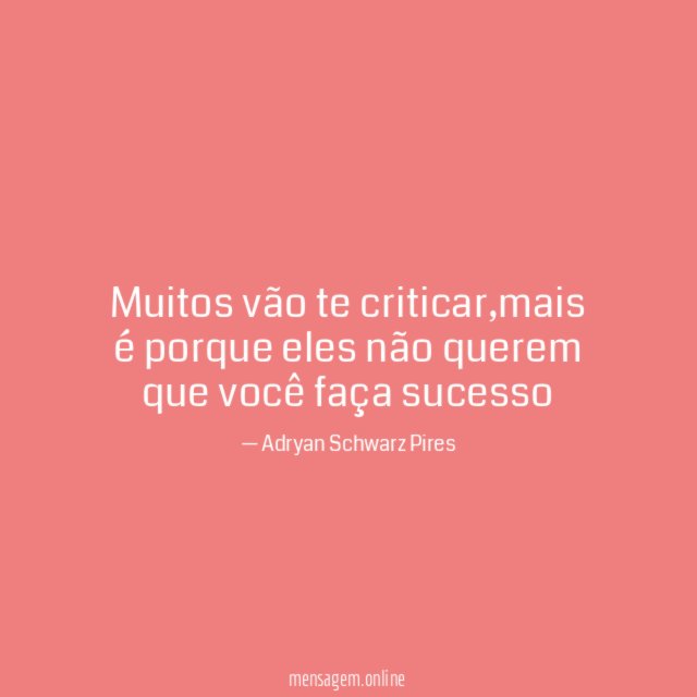 Muitos vão te criticar