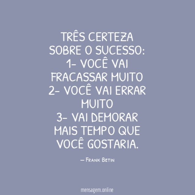 Três certeza sobre o sucesso: