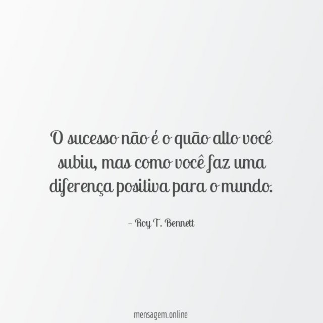 O sucesso não é o quão alto você subiu
