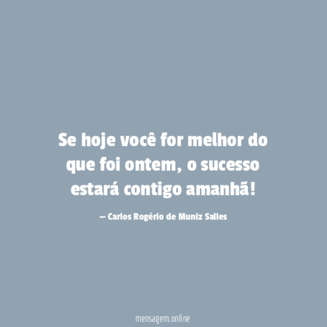 Se hoje você for melhor do que foi ontem