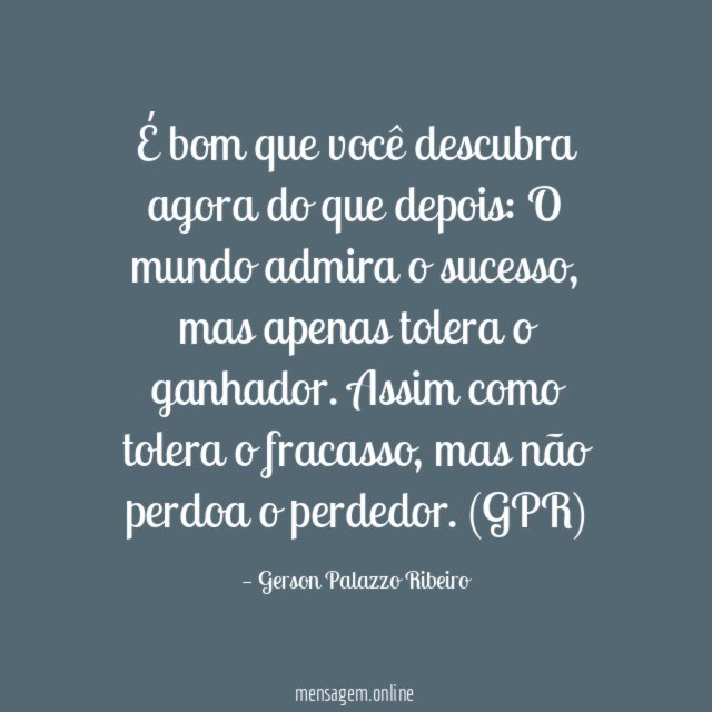 É bom que você descubra agora do que depois
