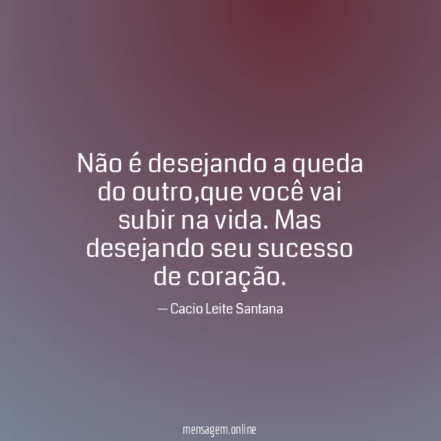 Não é desejando a queda do outro