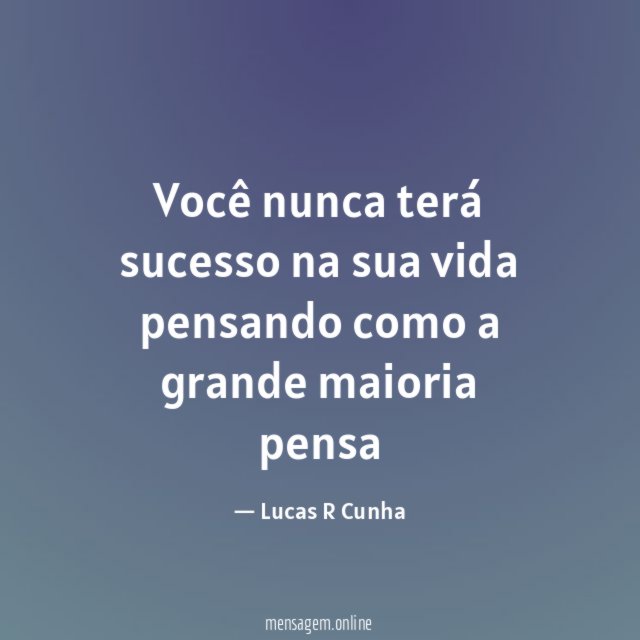 Você nunca terá sucesso na sua vida pensando