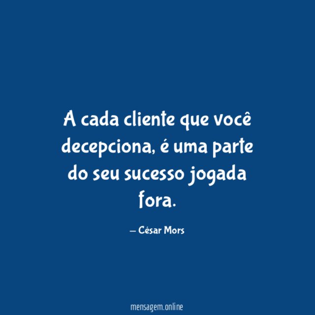 A cada cliente que você decepciona